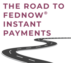Image of a winding road with the text: The Road to FedNow (registration mark) Instant Payments.